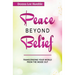 Peace Beyond Belief: Transcending Your World From the Inside Out