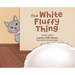 The White Fluffy Thing