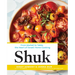 Shuk: From Market to Table, the Heart of Israeli Home Cooking