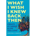 What I Wish I Knew Back Then: Create A Career & Life You Love