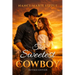 The Sweetest Cowboy: Revised Edition