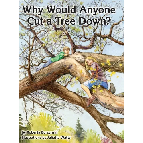 Why Would Anyone Want to Cut a Tree Down?
