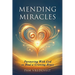 Mending Miracles: Partnering with God to Heal a Grieving Heart