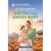 Saving Her Amish Baby: An Uplifting Inspirational Romance