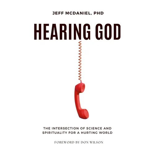 Hearing God: The Intersection of Science and Spirituality for a Hurting World