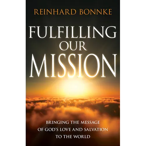 Fulfilling Our Mission: Bringing the Message of God's Love and Salvation to the World