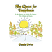 The Quest for Happiness: To Be Happy or Not to Be Happy. The Choice is Yours.