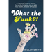 What the Funk?!: A Practical Guide to Getting Out of the Funk You Are In With Your Health, Mindset & Purpose