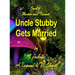 Uncle Stubby Gets Married
