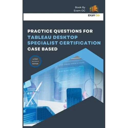 Practice Questions for Tableau Desktop Specialist Certification Case Based