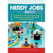 Nerdy Jobs in STEM: 21 Careers in Science, Technology, Engineering, and Math that Make it Cool to be Smart