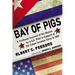 Bay of Pigs: A Firsthand Account of the Mission by a U.S. Pilot in Support of the Cuban Invasion Force in 1961