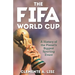 The Fifa World Cup: A History of the Planet's Biggest Sporting Event