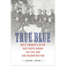 True Blue: White Unionists in the Deep South During the Civil War and Reconstruction