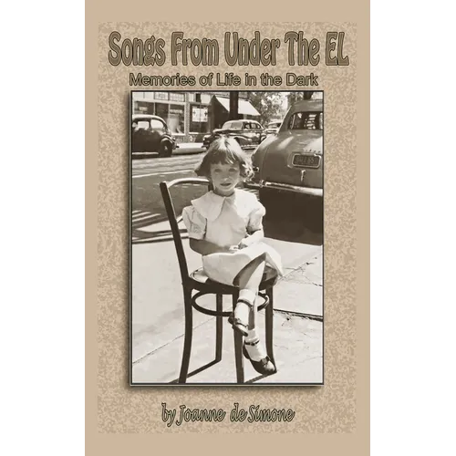 Songs From Under The El: Memories of Life in the Dark