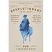 Revolutionary Roads: Searching for the War That Made America Independent...and All the Places It Could Have Gone Terribly Wrong