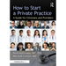 How to Start a Private Practice: A Guide for Clinicians and Providers