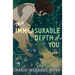 The Immeasurable Depth of You