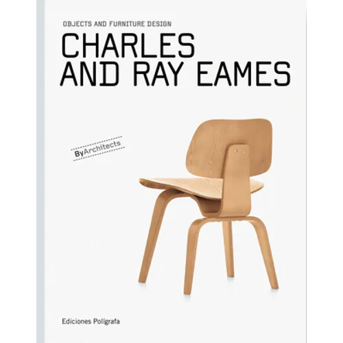 Charles and Ray Eames: Objects and Furniture Design