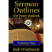 Sermon Outlines for Busy Pastors: Volume 1: 52 Complete Outlines for All Occasions