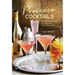 Prosecco Cocktails: 40 Tantalizing Recipes for Everyone's Favourite Sparkler