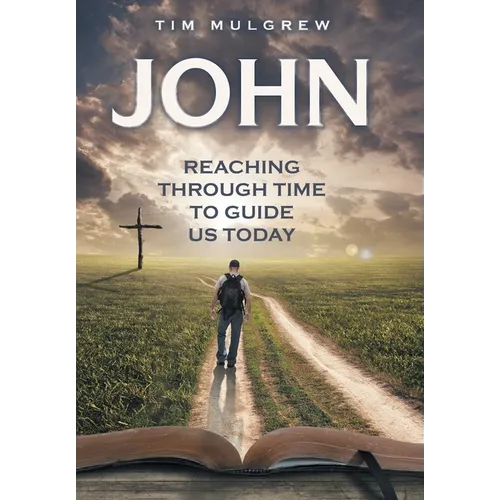 John: Reaching through Time to Guide Us Today
