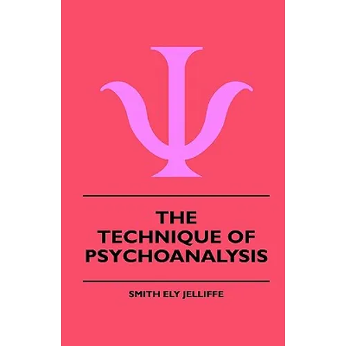 The Technique Of Psychoanalysis