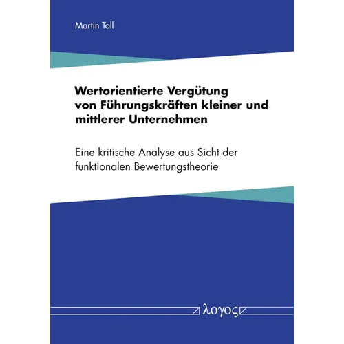 Wertorientierte Vergutung Von Fuhrungskraften Kleiner Und Mittlerer Unternehmen: Eine Kritische Analyse Aus Sicht Der Funktionalen Bewertungstheorie