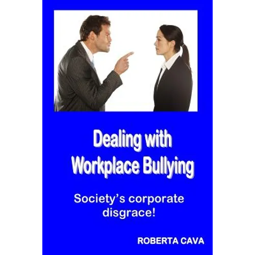 Dealing with Workplace Bullying: Society's Corporate Disgrace!