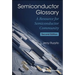 Semiconductor Glossary (2nd Ed)