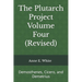 The Plutarch Project Volume Four (Revised): Demosthenes, Cicero, and Demetrius