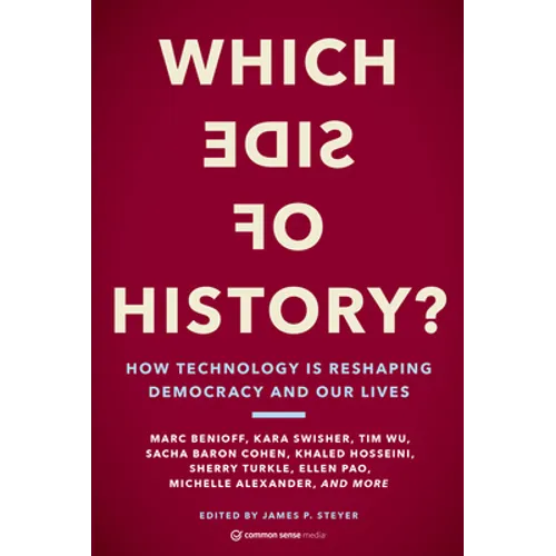 Which Side of History?: How Technology Is Reshaping Democracy and Our Lives