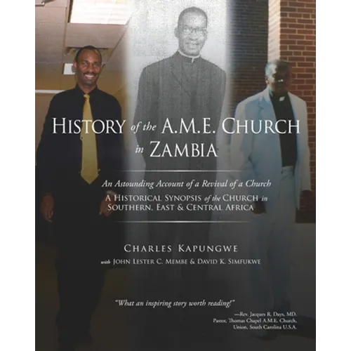History of the A.M.E. Church in Zambia: A Historical Synopsis of the Church in Southern, East & Central Africa