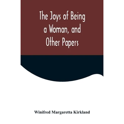 The Joys of Being a Woman, and Other Papers