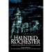 Haunted Rochester: A Supernatural History of the Lower Genesee