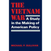 The Vietnam War: A Study in the Making of American Policy