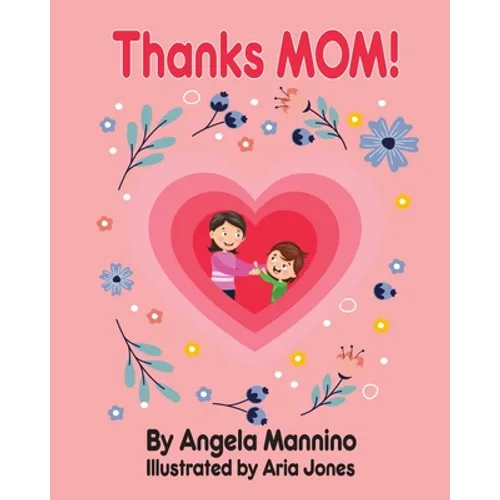 Thanks Mom!: By Angela Mannino - Kid's Book About Mom - Mother's Day books