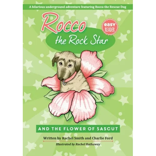 Rocco the Rock Star and the Flower of Sascut: Children's Beginner Readers, Dog Adventure Stories, Ages 5-8