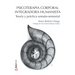 Psicoterapia Corporal Integradora Humanista: Teoría y práctica somato-sensorial