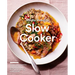 Martha Stewart's Slow Cooker: 110 Recipes for Flavorful, Foolproof Dishes (Including Desserts!), Plus Test-Kitchen Tips and Strategies: A Cookbook