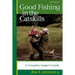 Good Fishing in the Catskills: A Complete Angler's Guide