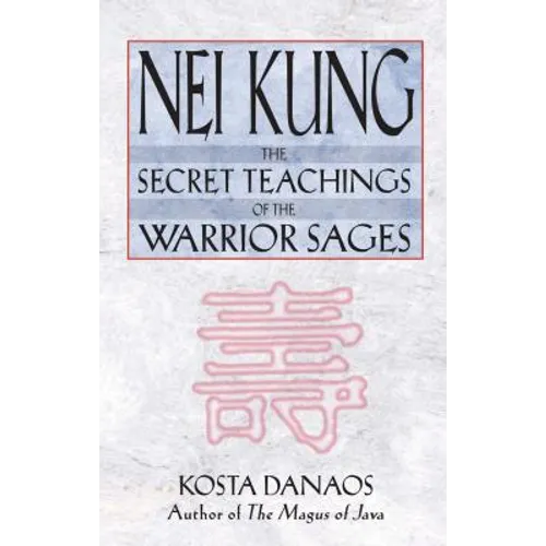 Nei Kung: The Secret Teachings of the Warrior Sages
