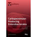 Carbapenemase-Producing Enterobacterales