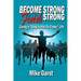 Become Strong Finish Strong: Living the "Best is Yet to Come" Life