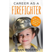 Career As A Firefighter: What They Do, How to Become One, and What the Future Holds!