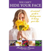 You Can't Hide Your Face: A Natural Guide to Healing Acne and Loving Your Skin
