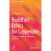 Buddhist Ethics for Laypeople: From Early Buddhism to Mahayana Buddhism