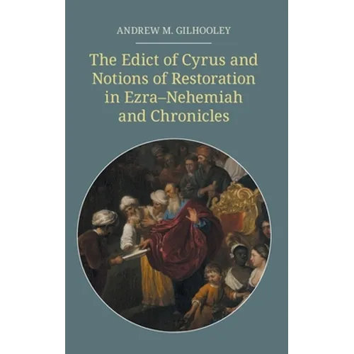 The Edict of Cyrus and Notions of Restoration in Ezra-Nehemiah and Chronicles