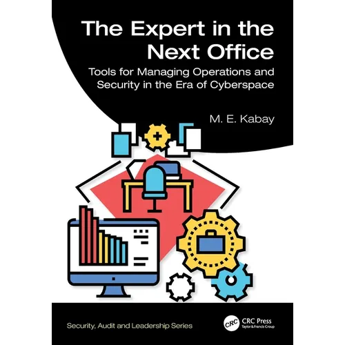 The Expert in the Next Office: Tools for Managing Operations and Security in the Era of Cyberspace