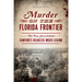 Murder on the Florida Frontier: The True Story Behind Sanford's Headless Miser Legend